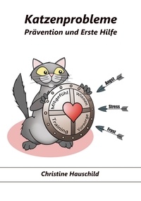 Christine Hauschild - Katzenprobleme - Prävention und Erste Hilfe.