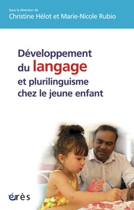 Christine Hélot et Marie-Nicole Rubio - Développement du langage et plurilinguisme chez le jeune enfant.