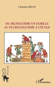 Christine Hélot - Du bilinguisme en famille au plurilinguisme à l'école.