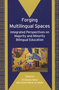 Christine Hélot et Anne-Marie de Mejía - Forging Multilingual Spaces - Integrated Perspectives on Majority and Minority Bilingual Education.