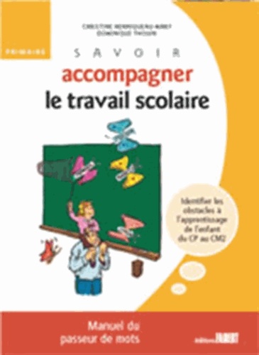 Christine Henniqueau et Dominique Thouin - Savoir accompagner le travail scolaire.