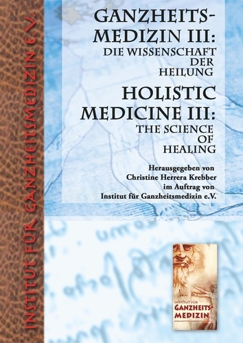 Ganzheitsmedizin III. Die Wissenschaft der Heilung / the science of healing