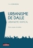 Christine Hoarau-Beauval - Urbanisme de dalle - Urbanisme vertical - Entre utopies et réalités.