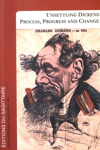 Christine Huguet et Paul Vita - Unsettling Dickens: Process, Progress and Change.