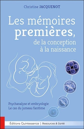 Christine Jacquenot - Les mémoires premières, de la conception à la naissance.