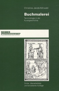 Christine Jakobi-Mirwald - Buchmalerei - Terminologie in der Kunstgeschichte.