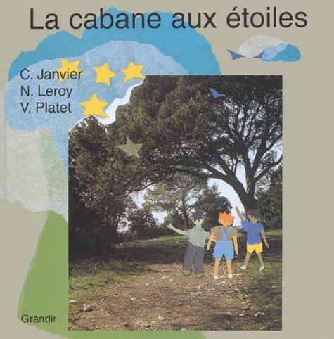 Christine Janvier et Norbert Leroy - La cabane aux étoiles.