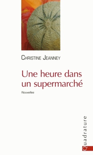 Christine Jeanney - Une heure dans un supermarché.