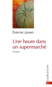 Christine Jeanney - Une heure dans un supermarché.