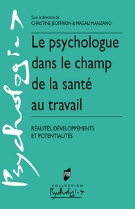 Christine Jeoffrion et Magali Manzano - Le psychologue dans le champ de la santé au travail - Réalités, développements et potentialités.