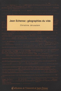 Christine Jérusalem - Jean Echenoz : géographies du vide.