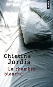 Christine Jordis - La chambre blanche.
