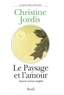 Christine Jordis - Le paysage et l'amour dans le roman anglais.