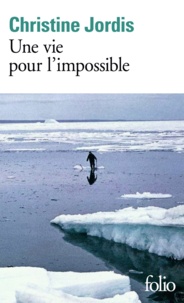 Christine Jordis - Une vie pour l'impossible.