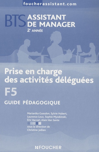 Christine Jullien et  Collectif - Prise en charges des activités déléguées F5 BTS Assistant manager 2e année - Guide pédagogique.