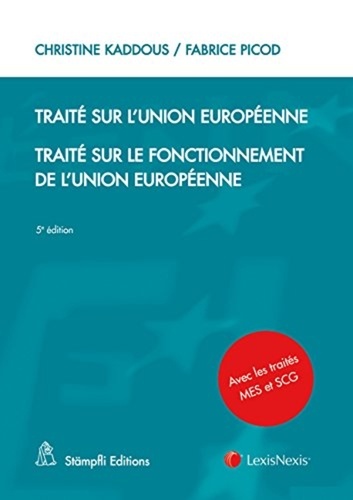 Christine Kaddous et Fabrice Picod - Traité sur l'Union européenne ; Traité sur le fonctionnement de l'Union européenne.