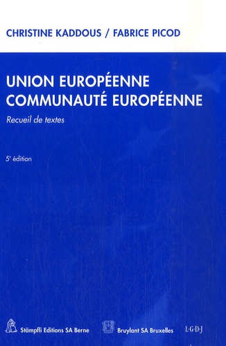 Christine Kaddous et Fabrice Picod - Union européenne, Communauté européenne - Recueil de textes.