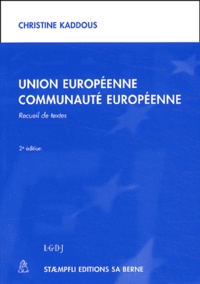 Christine Kaddous - Union européenne, communauté européenne - Recueil de textes.