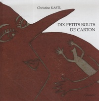 Christine Kastl - Dix petits bouts de carton.