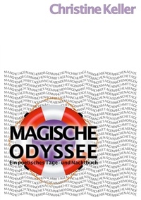 Christine Keller - Magische Odyssee - Ein poetisches Tage- und Nachtbuch.