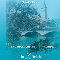 Christine Keller - Träumen unter Bäumen in Zürich.