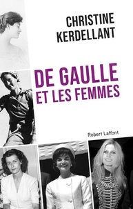 Christine Kerdellant - De Gaulle et les femmes.