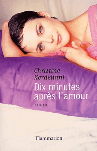 Christine Kerdellant - Dix Minutes Apres L'Amour.