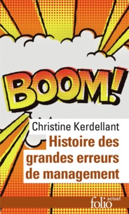 Christine Kerdellant - Histoire des grandes erreurs de management - Ils se croyaient les meilleurs....