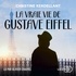Christine Kerdellant et Olivier Chauvel - La Vraie vie de Gustave Eiffel.