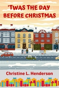  Christine L. Henderson - 'Twas the Day Before Christmas.