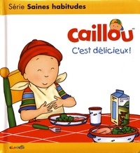 Christine L'Heureux - Caillou  : C'est délicieux !.