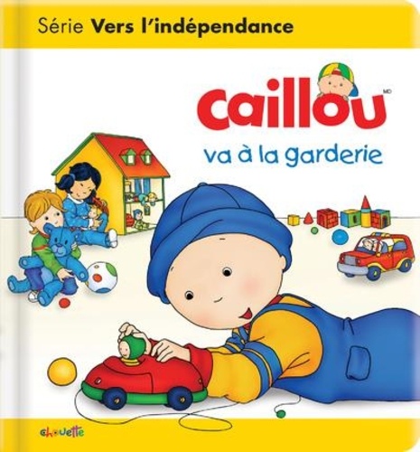Christine L'Heureux - Caillou  : Caillou va à la garderie.