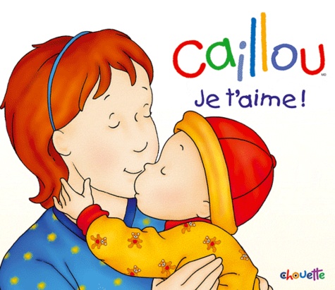 Christine L'Heureux - Caillou  : Je t'aime !.