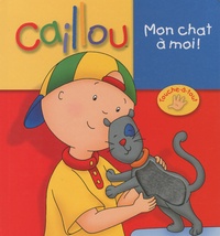 Christine L'Heureux et Eric Sévigny - Caillou  : Mon chat à moi !.