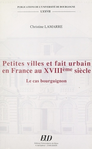 Petites villes et fait urbain en France au XVIIIe siècle : le cas bourguignon