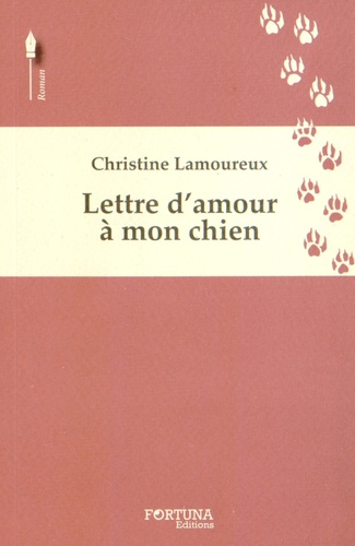 Christine Lamoureux - Lettre d'amour à mon chien.