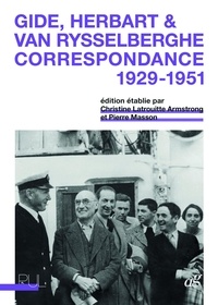 Christine Latrouitte Armstrong et Pierre Masson - André Gide, Pierre Herbart & Elisabeth Van Rysselberghe - Correspondance 1929-1951.