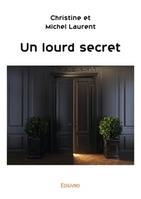Christine Laurent et Michel Laurent - Un lourd secret.