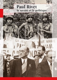 Pdf télécharger les nouveaux livres de sortie Paul Rivet  - Le savant et le politique 