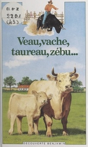 Christine Lazier et Claude Millet - Veau, vache, taureau, zébu....