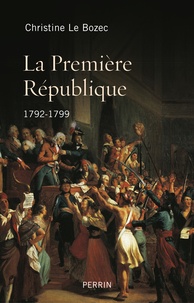 Christine Le Bozec - La Première République 1792-1799.