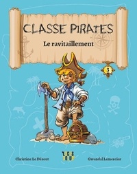Christine Le Dérout et Gwendal Lemercier - Classe Pirates Tome 3 : Le ravitaillement.