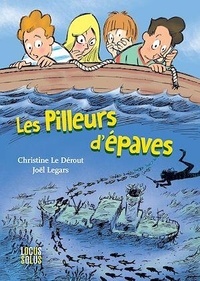 Christine Le Dérout et Joël Legars - Les pilleurs d'épaves.