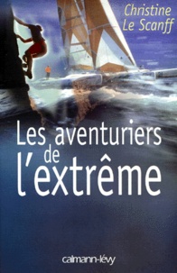 Christine Le Scanff - Les Aventuriers De L'Extreme.