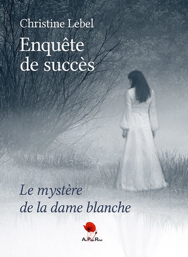 Enquête de succès. Le mystère de la dame blanche