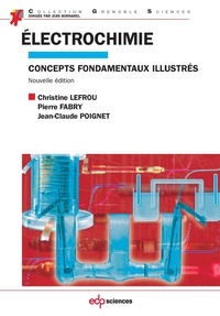 Christine Lefrou - Electrochimie (concepts fondamentaux illustrés) - Concepts fondamentaux illustrés.