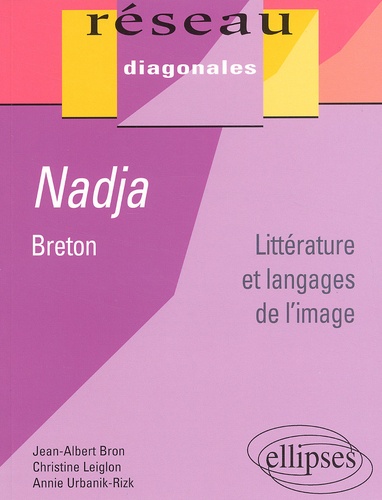 Christine Leiglon et Annie Urbanik-Rizk - Nadja, D'Andre Breton. Litterature Et Langages De L'Image.