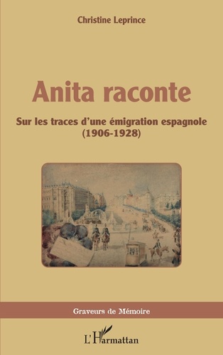 Anita raconte. Sur les traces d'une émigration espagnole (1906-1928)