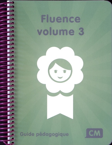 Christine Lequette et Guillemette Pouget - Fluence CM volume 3 - Guide pédagogique.