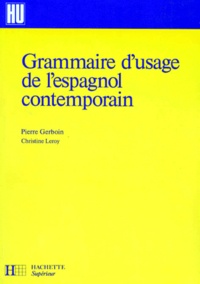 Christine Leroy et Pierre Gerboin - Grammaire d'usage de l'espagnol contemporain.